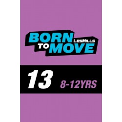 LESMILLS BORN TO MOVE 13  8-12YEARS VIDEO+MUSIC+NOTES